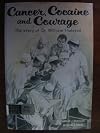 Cancer, cocaine and courage;: The story of Dr. William Halsted,