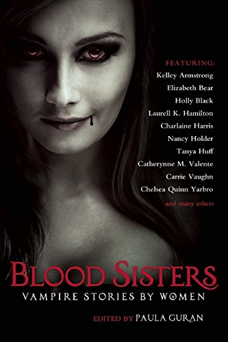 Blood Sisters: Vampire Stories by Women by Paula Guran 
			
			
		
		
		
       	 
       		
       			(Editor)