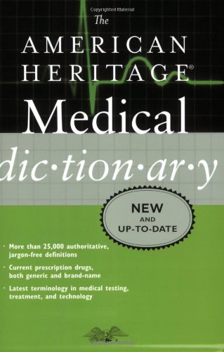 The American Heritage Medical Dictionary (American Heritage Dictionary) by Editors of the American Heritage Dictionaries