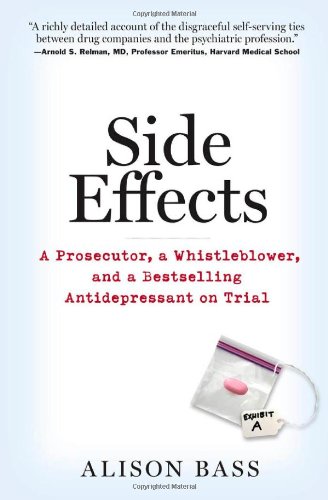 Side Effects: A Prosecutor, a Whistleblower, and a Bestselling Antidepressant on Trial by Robert Whitaker
