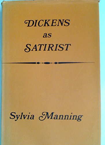 Dickens as satirist (Yale studies in English) by Sylvia Bank Manning