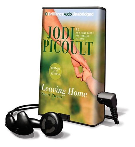 Leaving Home: Short Pieces by Jodi Picoult