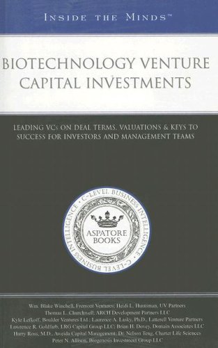 Biotechnology Venture Capital Investments: Leading VCs on Deal Terms, Valuations & Keys to Success for Investors and Management Teams (Inside the Minds) by Aspatore Books Staff