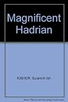 Magnificent Hadrian : a biography of Hadrian, emperor of Rome