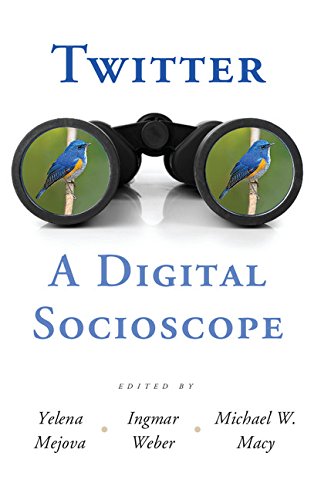 Twitter: A Digital Socioscope by Yelena Mejova