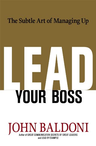 Lead Your Boss by John Baldoni