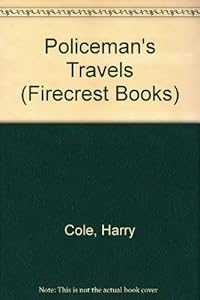 Policeman's Travels (Firecrest Books) by Harry Cole
