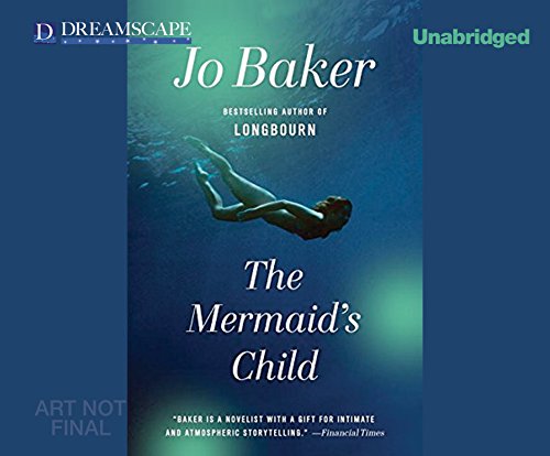 The Mermaid's Child by Jo Baker