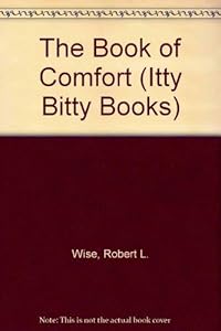 The Book of Comfort (Itty Bitty Books) by Robert L. Wise