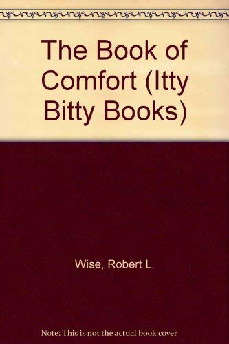 The Book of Comfort (Itty Bitty Books) by Robert L. Wise
