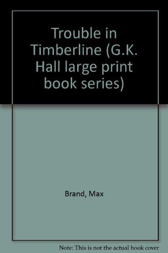 Trouble in Timberline by Max Brand