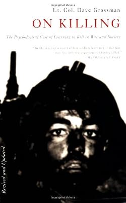 On Killing: The Psychological Cost of Learning to Kill in War and Society
