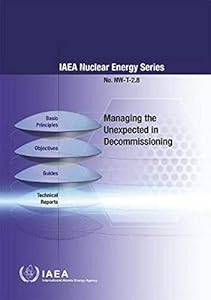 Managing The Unexpected In Decommissioning: IAEA Nuclear Energy Series No. NW-T-2.8