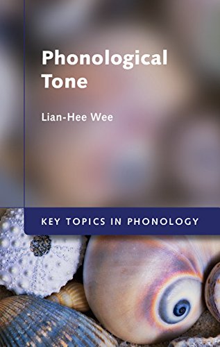 Phonological Tone (Key Topics in Phonology) by Lian-Hee Wee