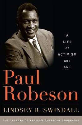 Paul Robeson: A Life of Activism and Art (Library of African-American Biography)