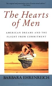 The Hearts of Men: American Dreams and the Flight from Commitment