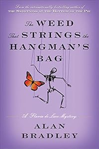 The Weed That Strings the Hangman's Bag: A Flavia de Luce Novel