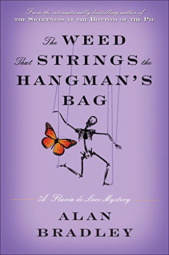 The Weed That Strings the Hangman's Bag: A Flavia de Luce Novel by Alan Bradley