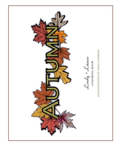 Autumn: Lovely Leisure Coloring Book by Paula Parrish