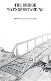 The Bridge To Understanding