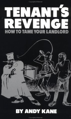 Tenant's Revenge: How To Tame Your Landlord by Andy Kane