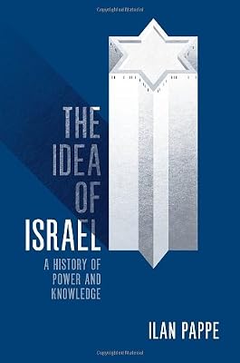 The Idea Of Israel: A History Of Power And Knowledge