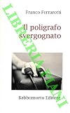Il poligrafo svergognato. Storie di vita.