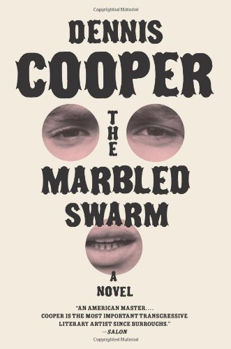 The Marbled Swarm by Dennis Cooper