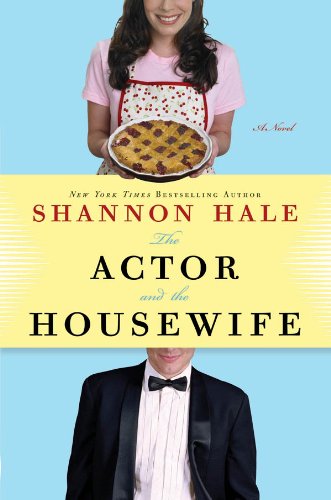 The Actor and the Housewife by Shannon Hale