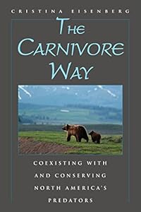 The Carnivore Way: Coexisting with and Conserving North America's Predators
