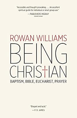 Being Christian: Baptism, Bible, Eucharist, Prayer