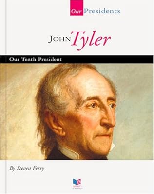 John Tyler: Our Tenth President