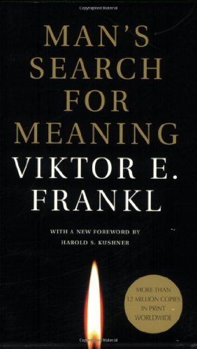 Man's Search for Meaning by Viktor E. Frankl