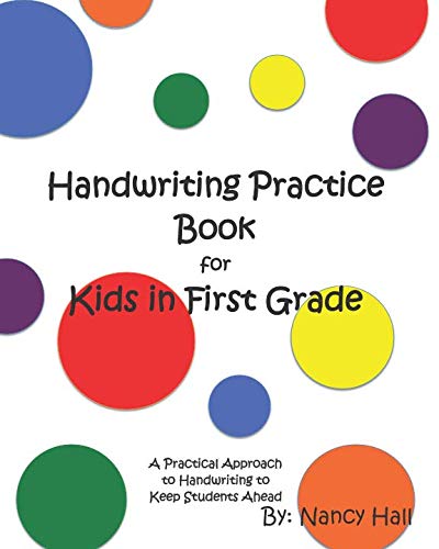 Handwriting Practice Book for Kids in First Grade (A Practical Approach to Handwriting to Keep Students Ahead) by Nancy Hall