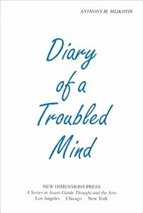 Diary of A Troubled Mind by Anthony M. Milikotin