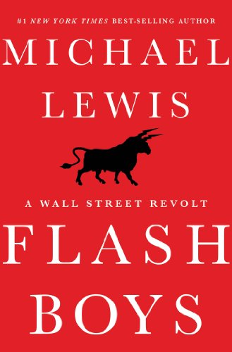 Flash Boys: A Wall Street Revolt by Michael Lewis
