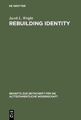 Rebuilding Identity: The Nehemiah-Memoir and its Earliest Readers (Beihefte zur Zeitschrift für die alttestamentliche Wissenschaft Book 348)