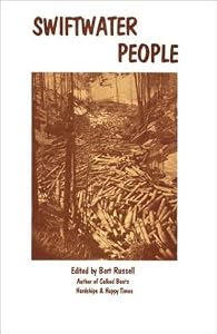 Swiftwater People: Lives of Old Timers on the Upper St. Joe & St. Maries Rivers (Oral History Series) by Bert (editor) Russell