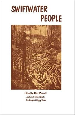 Swiftwater People: Lives of Old Timers on the Upper St. Joe & St. Maries Rivers (Oral History Series)