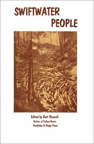 Swiftwater People: Lives of Old Timers on the Upper St. Joe & St. Maries Rivers (Oral History Series) by Bert (editor) Russell