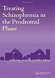 Treating Schizophrenia in the Prodromal Phase: Back to the Future by Alison Yung