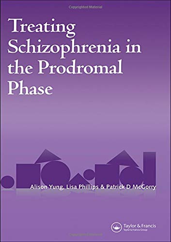 Treating Schizophrenia in the Prodromal Phase: Back to the Future by Alison Yung