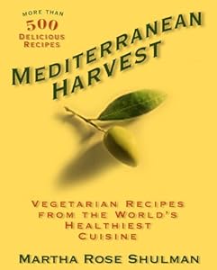 Mediterranean Harvest: Vegetarian Recipes from the World's Healthiest Cuisine by Martha Rose Shulman
