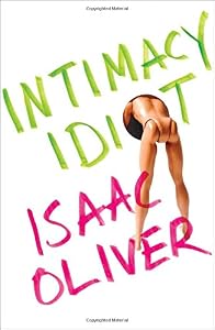 Intimacy Idiot by Isaac Oliver