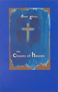 The Closets Of Heaven by Diane Glancy