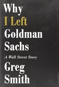 Why I Left Goldman Sachs: A Wall Street Story