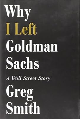 Why I Left Goldman Sachs: A Wall Street Story