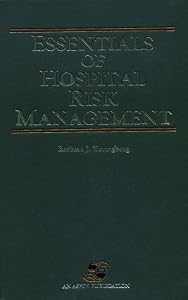 Essentials of Hospital Risk Management by Barbara J. Youngberg