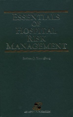 Essentials of Hospital Risk Management by Barbara J. Youngberg
