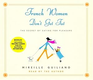 French Women Don't Get Fat: The Secret of Eating for Pleasure